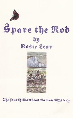 Spare the Rod: The fourth Matthias Barton Mystery by Rosie Lear