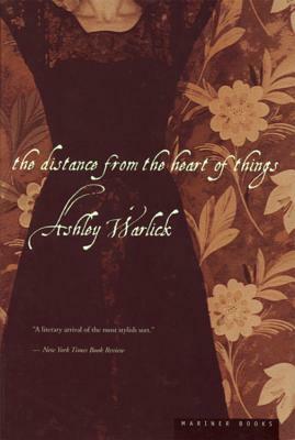 The Distance from the Heart of Things by Ashley Warlick