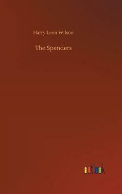 The Spenders by Harry Leon Wilson