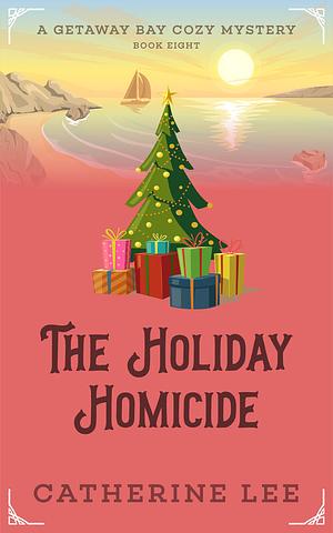 The Holiday Homicide by Grace York, Catherine Lee
