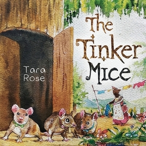 The Tinker Mice by Tara Rose