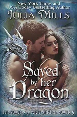 Saved By Her Dragon by Julia Mills