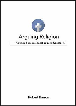 Arguing Religion Hardcover by Archbishop Robert Barron, Archbishop Robert Barron