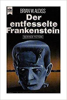 Der entfesselte Frankenstein by Brian W. Aldiss