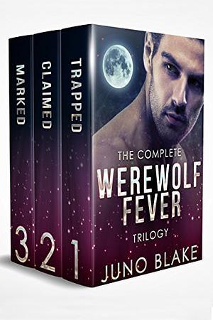 The Complete Werewolf Fever Trilogy by Juno Blake