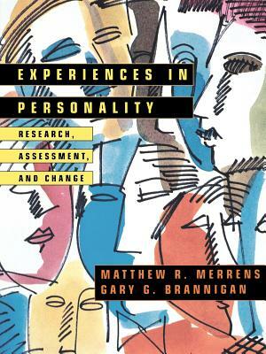 Experiences in Personality: Research, Assessment, and Change by Gary G. Brannigan, Matthew R. Merrens