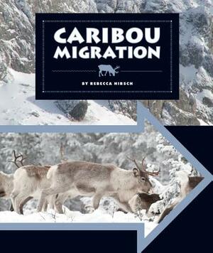 Caribou Migration by Rebecca Hirsch