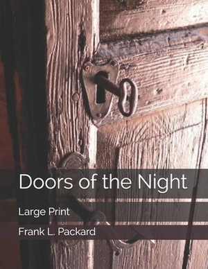 Doors of the Night: Large Print by Frank L. Packard