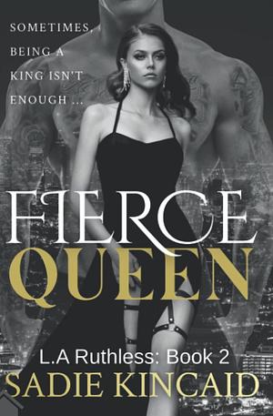 Fierce Queen (L.A Ruthless #2) by Sadie Kincaid