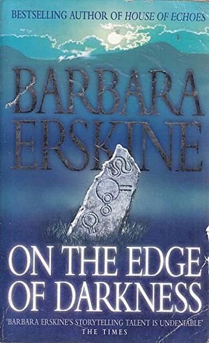 On the Edge of Darkness by Barbara Erskine, Barbara Erskine