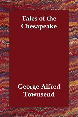Tales of the Chesapeake by George Alfred Townsend