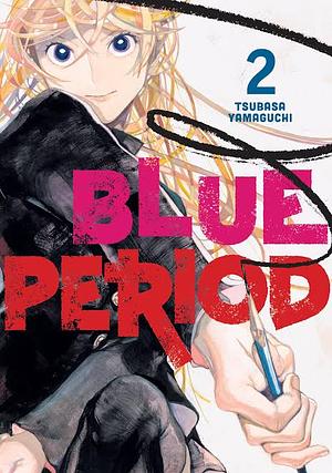 ブルーピリオド 2 [Blue Period 2] by Tsubasa Yamaguchi