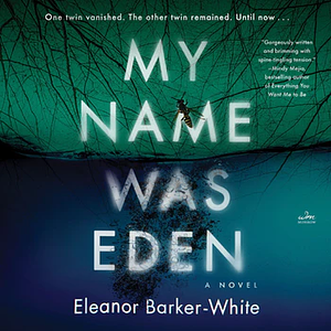My Name Was Eden by Eleanor Barker-White