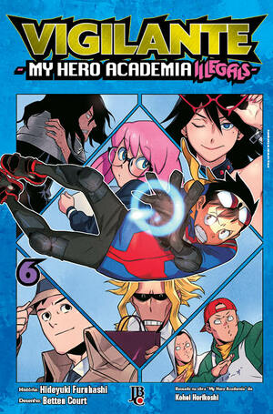 Vigilante: My Hero Academia Illegals, vol. 06 by Hideyuki Furuhashi