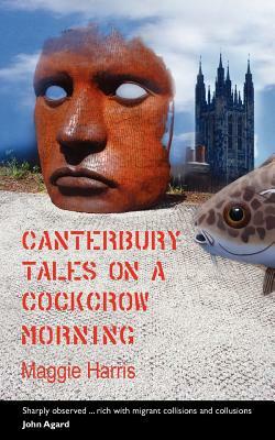 Canterbury Tales on a Cockcrow Morning by Maggie Harris