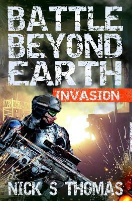 Battle Beyond Earth: Invasion by Nick S. Thomas