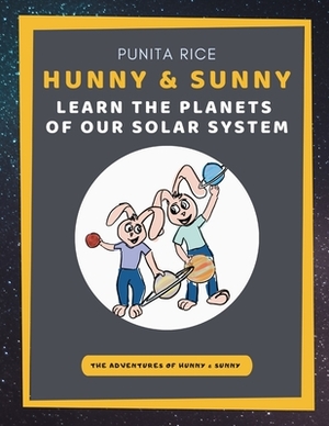 Hunny & Sunny Learn the Planets of our Solar System by Punita Rice