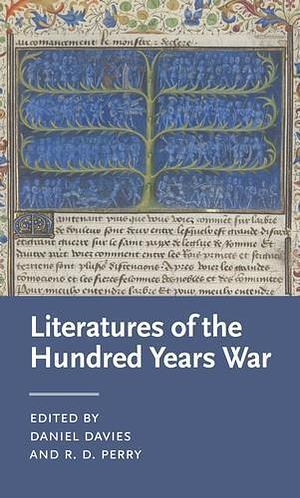 Literatures of the Hundred Years War by Daniel Davies, R.D. Perry