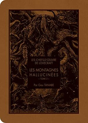 Les Montagnes hallucinées by Gou Tanabe, H.P. Lovecraft, Sylvain Chollet