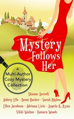 Mystery Follows Her: A cozy mystery multi-author collection by Sarah Biglow, Ellen Jacobson, Tamara Woods