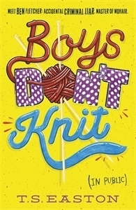 Boys Don't Knit (in Public) by T.S. Easton
