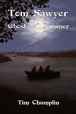 Tom Sawyer and the Ghosts of Summer by Tim Champlin