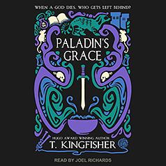 Paladin's Grace by T. Kingfisher