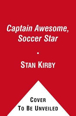 Captain Awesome, Soccer Star by Stan Kirby