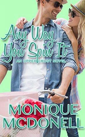Any Way You Spin It by Monique McDonell