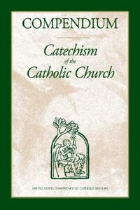 Compendium: Catechism of the Catholic Church by 