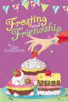 Frosting and Friendship by Lisa Schroeder