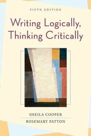 Writing Logically, Thinking Critically by Rosemary Patton, Sheila Cooper