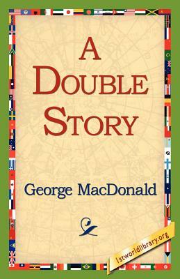 A Double Story by George MacDonald