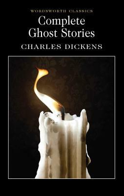 Complete Ghost Stories by Charles Dickens