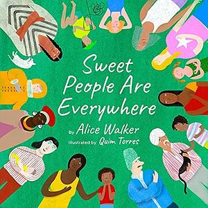 Sweet People Are Everywhere by Alice Walker, Torres Quim