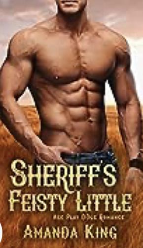 Sheriff's Feisty Little: Age Play DDlg Romance (Duty Calls Book 1) by Amanda King