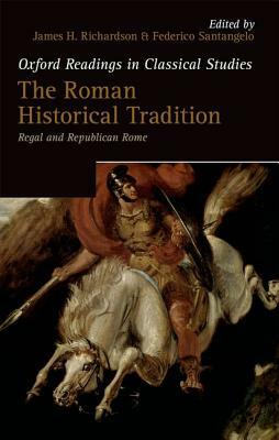 Roman Historical Tradition: Regal and Republican Rome by 