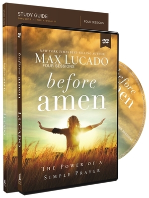 Before Amen Study Guide with DVD: The Power of a Simple Prayer by Max Lucado