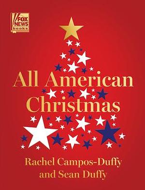 All American Christmas: A Collection by Rachel Campos-Duffy, Rachel Campos-Duffy, Seán Duffy