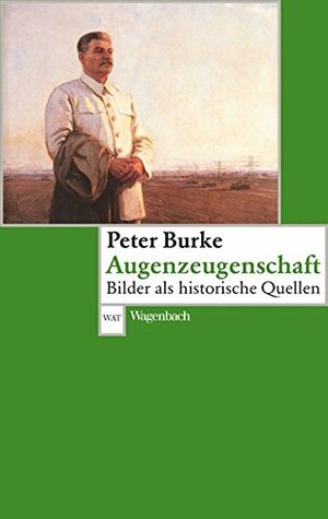 Augenzeugenschaft: Bilder als historische Quellen by Matthias Wolf, Peter Burke