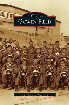 Gowen Field by Yancy Mailes, Gary Keith