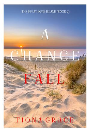 A Chance Fall  by Fiona Grace