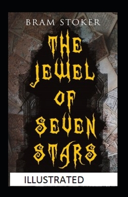 The Jewel of Seven Stars Illustrated by Bram Stoker