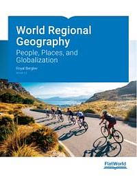 World Regional Geography: People, Places and Globalization by Royal Berglee