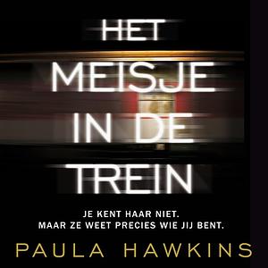 Het meisje in de trein by Paula Hawkins