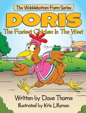 Doris The Fastest Chicken In The West by Dave Thorne