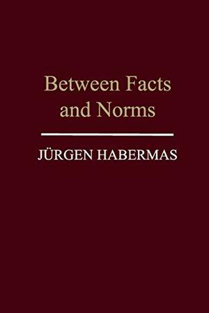 Between Facts & Norms by Jürgen Habermas