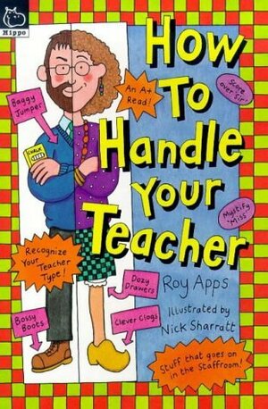 How To Handle Your Teacher by Nick Sharratt, Roy Apps