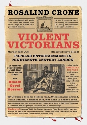 Violent Victorians: Popular Entertainment in Nineteenth-Century London by Rosalind Crone