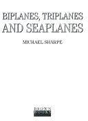 Biplanes, Triplanes, and Seaplanes by Mike Sharpe, Michael Sharpe